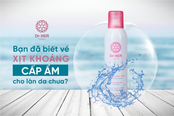 Bạn đã biết về xịt khoáng cấp ẩm cho làn da chưa?