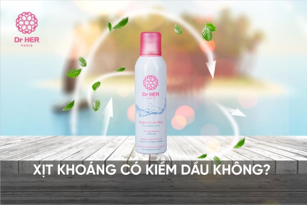 Xịt khoáng có kiềm dầu không?