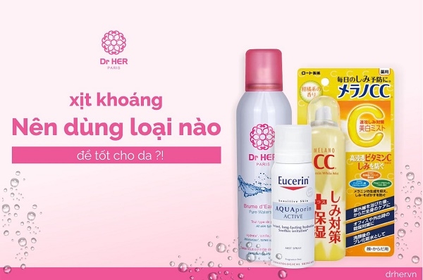 Xịt khoáng nên dùng loại nào để tốt cho da?