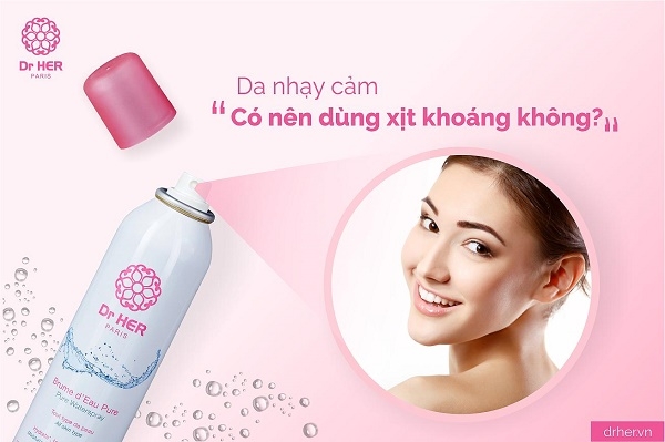 Da nhạy cảm có nên dùng xịt khoáng?