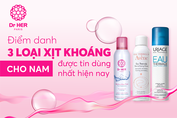 Điểm danh 3 loại xịt khoáng cho nam được tin dùng nhất hiện nay