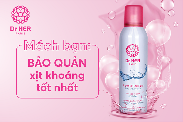 Mách bạn: Bảo quản xịt khoáng tốt nhất