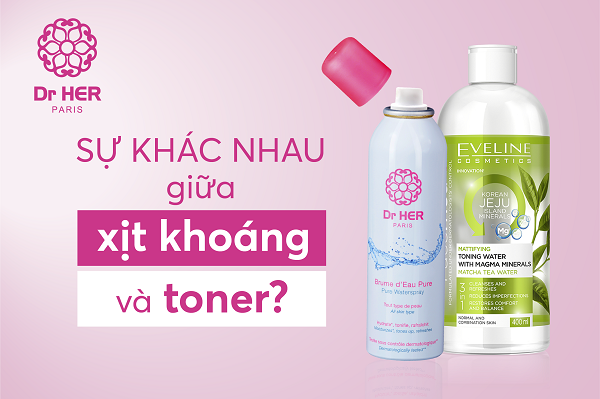 Sự khác nhau giữa xịt khoáng và toner?